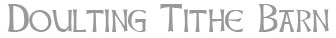 Doulting Tithe Barn - information and guide