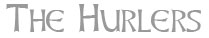 The Hurlers - information and guide