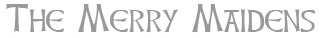 The Merry Maidens - information and guide